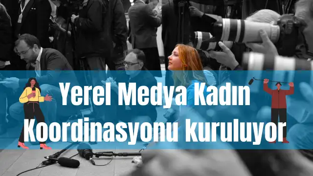 Yerel Medya'da Kadın Gazeteciler Koordinasyonu kuruluyor