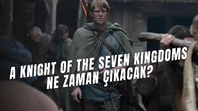 A Knight Of The Seven Kingdoms Ne Zaman Çıkacak? Konusu Ne? Oyuncuları Kim?