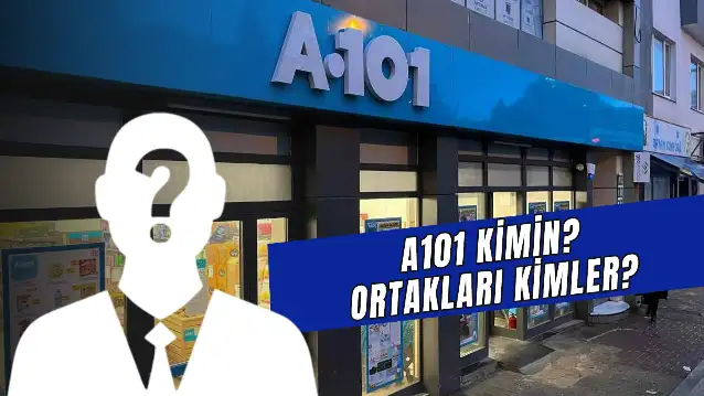 A101 Kimin? Sahibi ve Ortakları Kimler? A101'in Açılımı Ne?