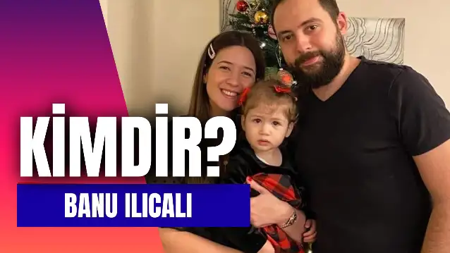Banu Ilıcalı Kimdir? Ne İş Yapıyor? Eşi Kim?