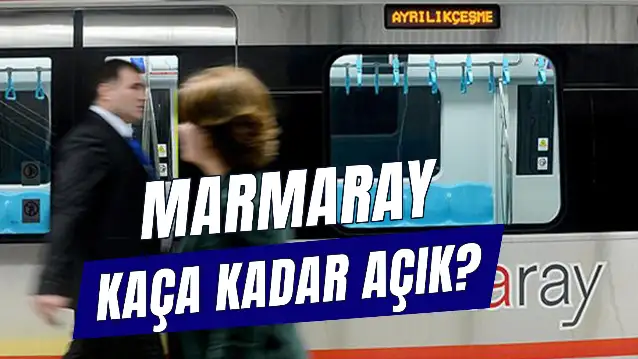 Marmaray Kaça Kadar Açık? En Son Saat Kaçta? Marmaray Saatleri 2024!
