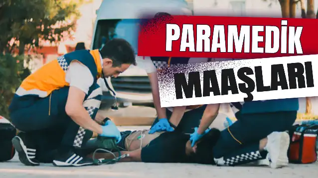 Paramedik Maaşları 2025: Devlette - Özelde Ne Kadar?
