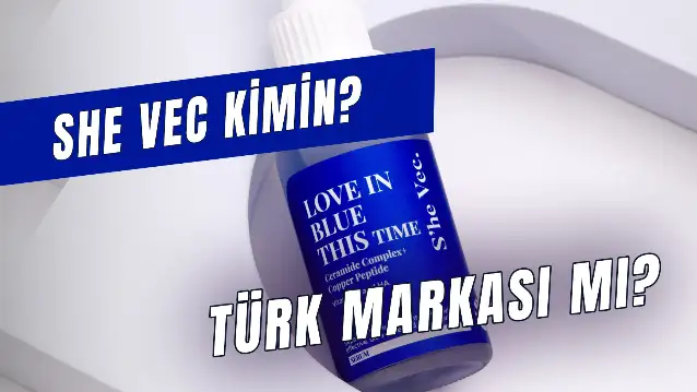 She Vec Kimin? Türk Markası Mı? Sahibi Kim?