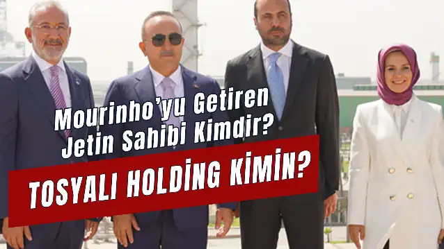 Mourinho'yu Getiren Jetin Sahibi Tosyalı Holding Kimin? Tosyalı Holding Ne İş Yapar?