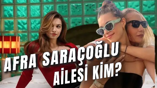 Afra Saraçoğlu Ailesi Kimdir? Babası Kim? Aslen Nereli?