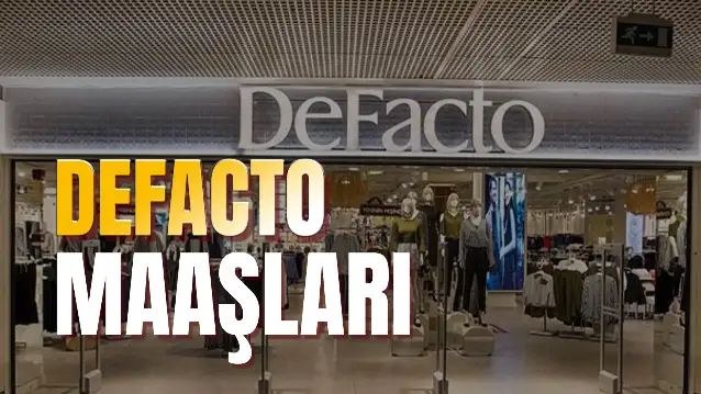 DeFacto Maaşı: Müdür, Part Time, Kasiyer DeFacto Maaşları!