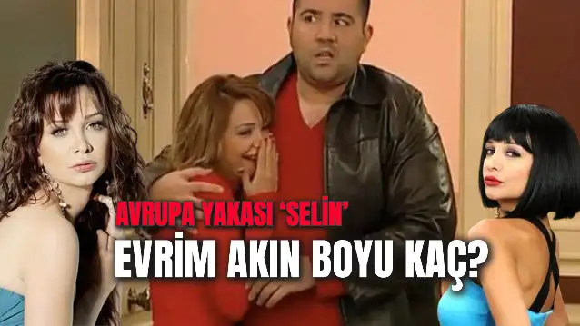 Evrim Akın Boyu Kilosu Kaç? Nereli? Kaç Yaşında?