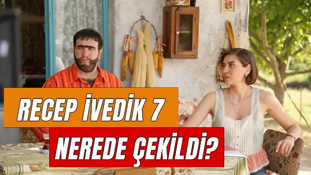 Recep İvedik 7 Nerede Çekildi? Hangi Köyde?