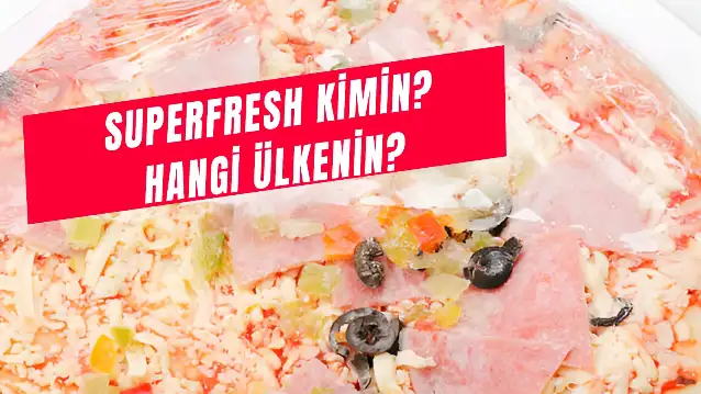 Superfresh Kimin? Hangi Ülkenin? Türk Malı Mı?