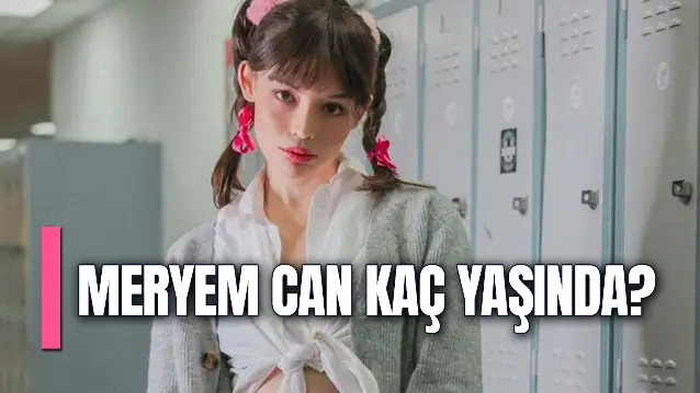 Meryem Can Kaç Yaşında? Nereli? Boyu Kilosu Kaç?