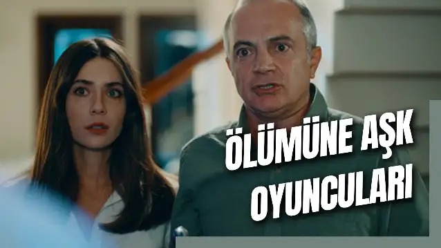 Ölümüne Aşk Oyuncuları Kim? Konusu Ne? Nerede Çekildi?