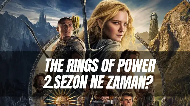 The Rings of Power 2. Sezon Ne Zaman? Hangi Zamanda Geçiyor? Güç Yüzükleri 2.Sezon Fragman Çıktı Mı?