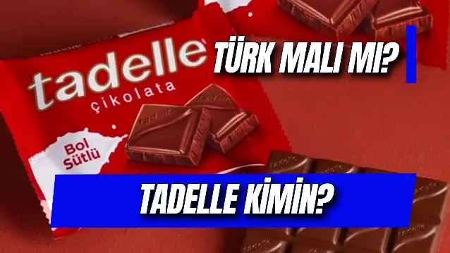 Tadelle Kimin? Hangi Ülkenin? Sahibi Kim?