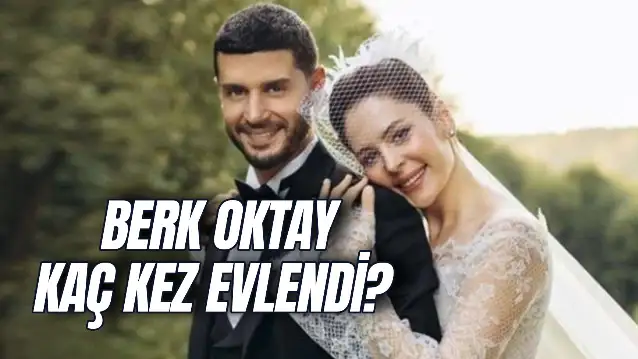 Berk Oktay Kaç Kez Evlendi? Kaç Çocuğu Var? İlk Eşi Kim?
