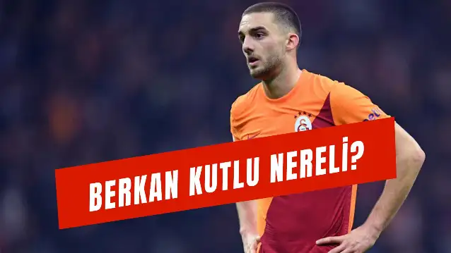 Berkan Kutlu Nereli? Galatasaray’ın Orta Saha Oyuncusu Kaç Yaşında?