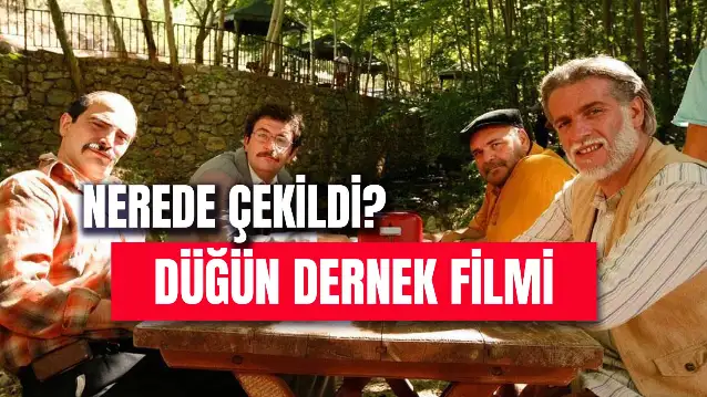 Düğün Dernek Filmi Nerede Çekildi? Konusu ve Oyuncuları!