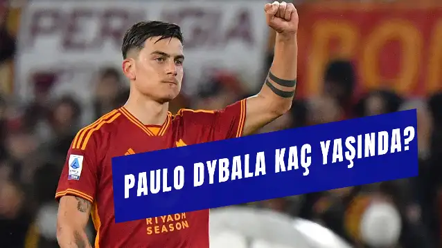 Paulo Dybala Kaç Yaşında?  Kariyer İstatistikleri ve Oynadığı Takımlar