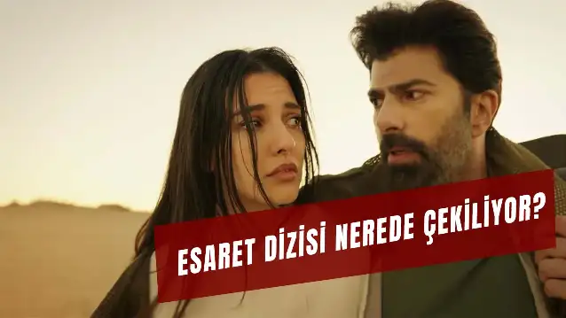 Esaret Dizisi Nerede Çekiliyor? Oyuncuları ve Konusu!