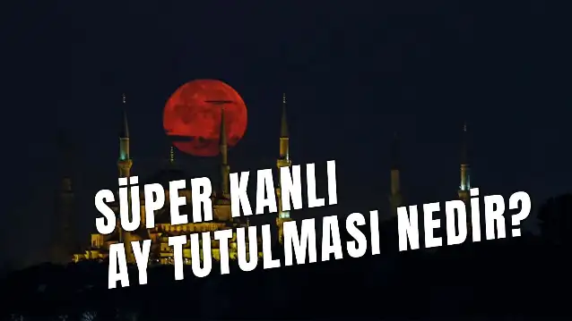 Süper Kanlı Ay Tutulması Nedir? Burçlara Etkisi!