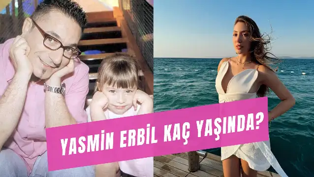 Yasmin Erbil Kaç Yaşında? Mehmet Ali Erbil'in Kızı Kimdir?