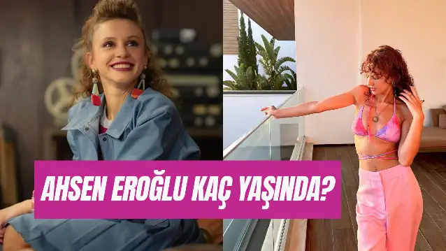 Ahsen Eroğlu Kaç Yaşında? Erşan Kuneri Şermin Kimdir?