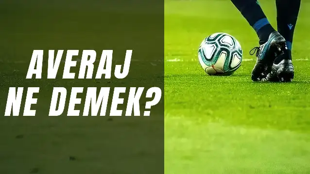 Futbolda Averaj Ne Demek? Çeşitleri Nelerdir?