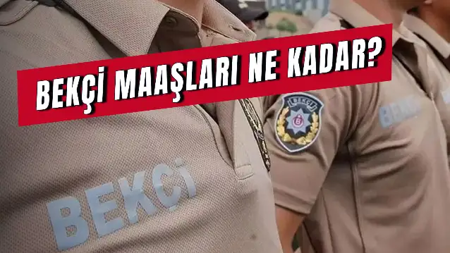 Bekçi Maaşları: Temmuz Zamlı! Doğuda Çarşı ve Mahalle Bekçisi Maaşı