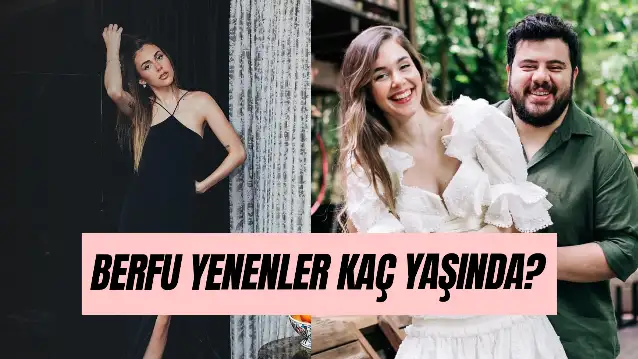 Berfu Yenenler Kaç Yaşında? Eser Yenenler'in Eşi Kimdir?