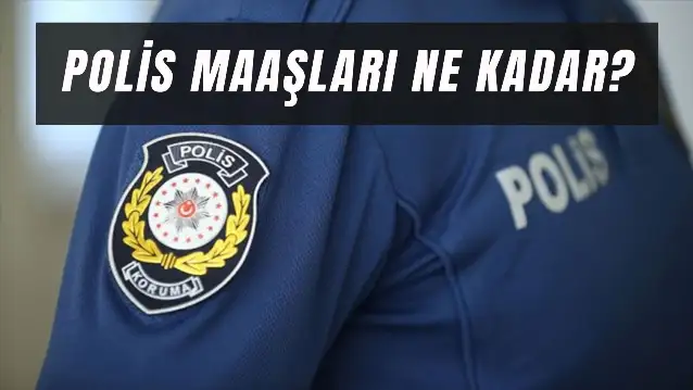 Polis Maaşları: Zamlı Güncel! Yeni Başlayan, Başkomiser, Komiser Yardımcısı…