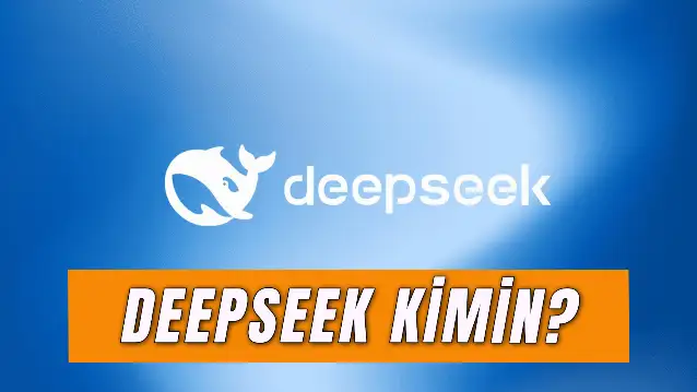 DeepSeek Kimin? Yeni Yapay Zeka Modeli Türkçe Mi?