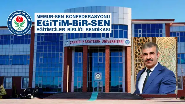Eğitim Bir-Sen Genel Merkezi'nden Çankırı Karatekin Üniversitesi Rektörü Çiftçi'ye tepki!