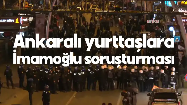 İmamoğlu protestolarına 5 Ay sonra soruşturma