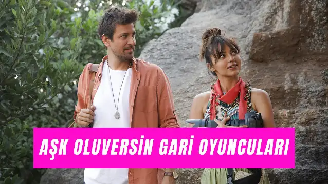 Aşk Oluversin Gari Oyuncuları: Film Nerede Çekildi?