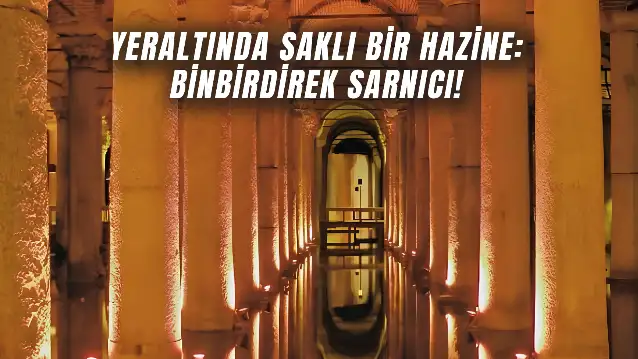 Yerebatan’ı Kıskandıran Sarnıç: Binbirdirek!