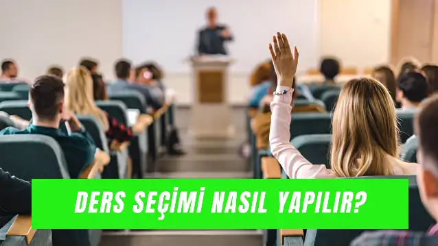Üniversite 1. Sınıf Ders Seçimi Nasıl Yapılır? Ders Kayıt Süreci Hakkında Merak Edilenler...