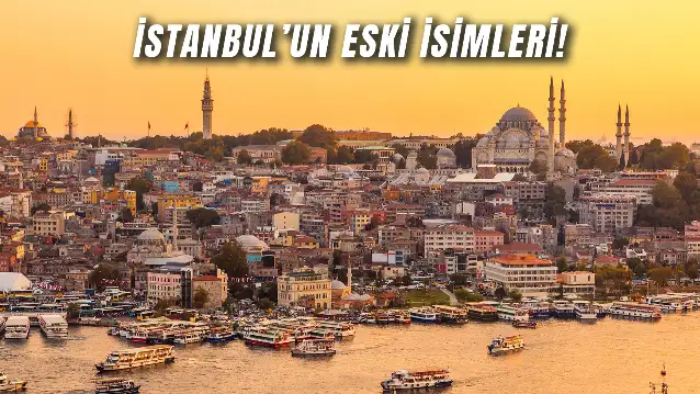 Byzantion, Konstantinopolis, İslambol… Hepsi Aynı Şehir! İşte İstanbul’un Eski İsimleri