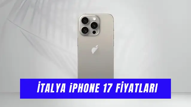 İtalya iPhone 17 Fiyatları 2025: Pro, Pro Max, Air Güncel Fiyatı!