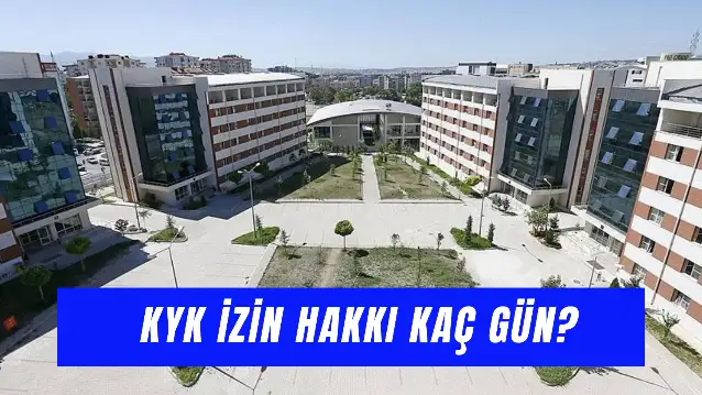 KYK’da Kaç Gün İzin Hakkı Var? İzin Alma Süreci ve Şartları…