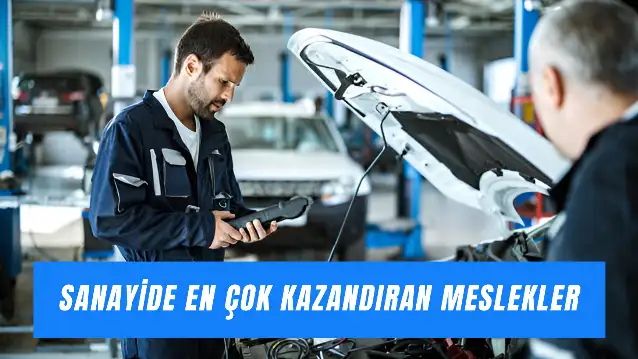 Sanayide En Çok Para Kazandıran Meslekler: Motor Ustalığından CNC Operatörlüğüne En İyi Sanayi İşleri!