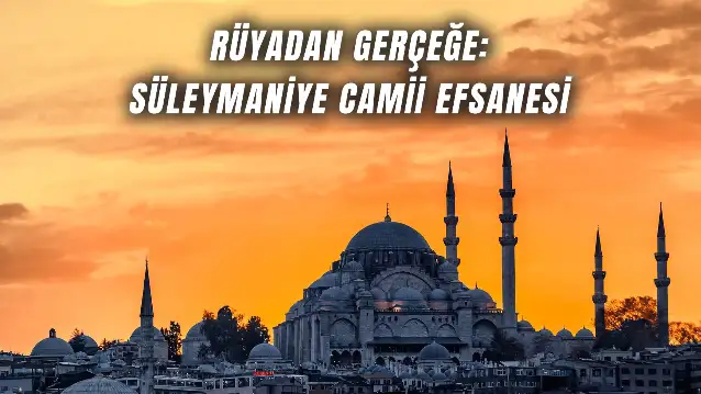 Kanuni ve Mimar Sinan Aynı Rüyayı Gördü! Süleymaniye Camii’nin Efsanevi Doğuşu…