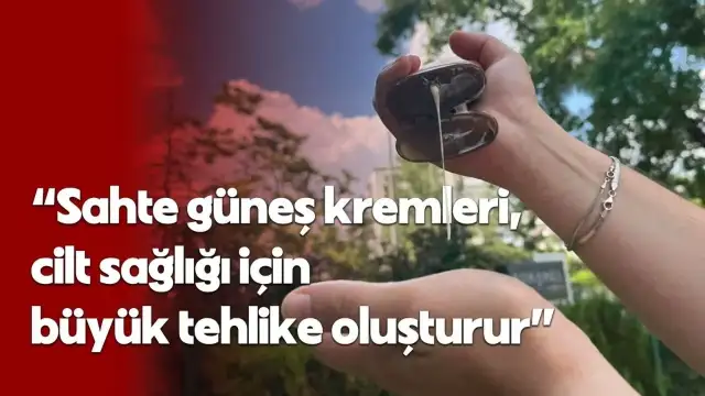 Sahte güneş kremlerine dikkat: Yağlanma, tahriş ve kanser gibi hastalıklara yol açabilir